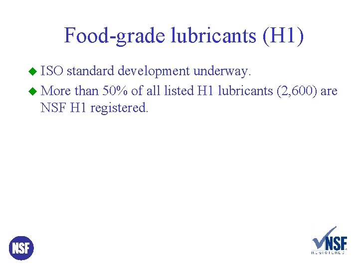 Food-grade lubricants (H 1) u ISO standard development underway. u More than 50% of