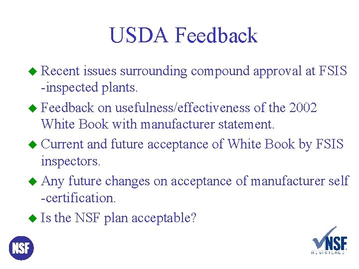 USDA Feedback u Recent issues surrounding compound approval at FSIS -inspected plants. u Feedback