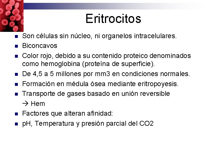 Eritrocitos n n n n Son células sin núcleo, ni organelos intracelulares. Biconcavos Color