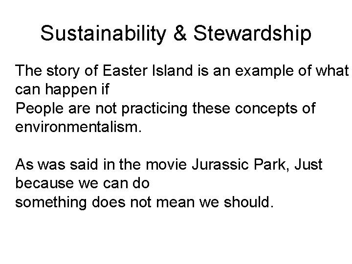 Sustainability & Stewardship The story of Easter Island is an example of what can