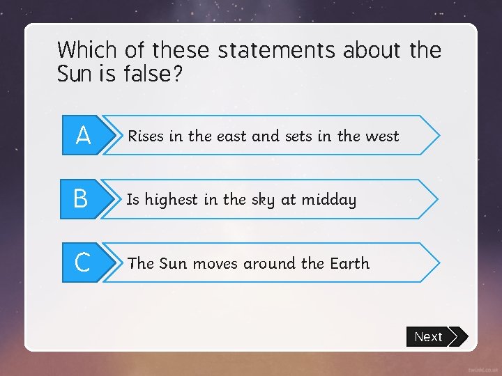 Which of these statements about the Sun is false? A Rises in the east
