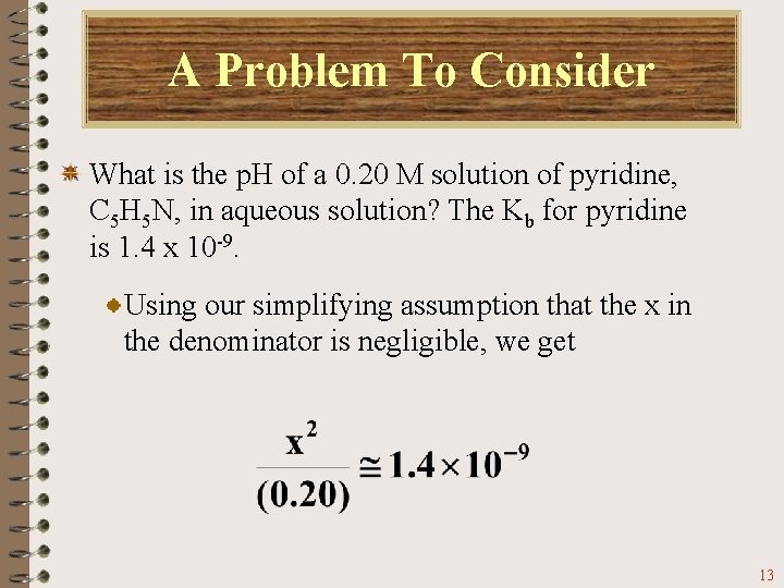 A Problem To Consider What is the p. H of a 0. 20 M