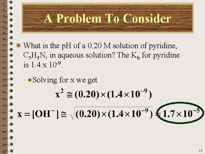 A Problem To Consider What is the p. H of a 0. 20 M