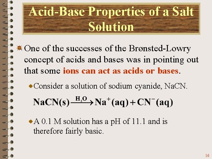 Acid-Base Properties of a Salt Solution One of the successes of the Brønsted-Lowry concept