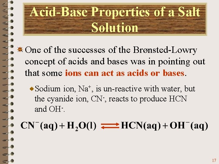 Acid-Base Properties of a Salt Solution One of the successes of the Brønsted-Lowry concept