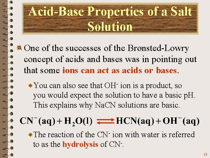 Acid-Base Properties of a Salt Solution One of the successes of the Brønsted-Lowry concept