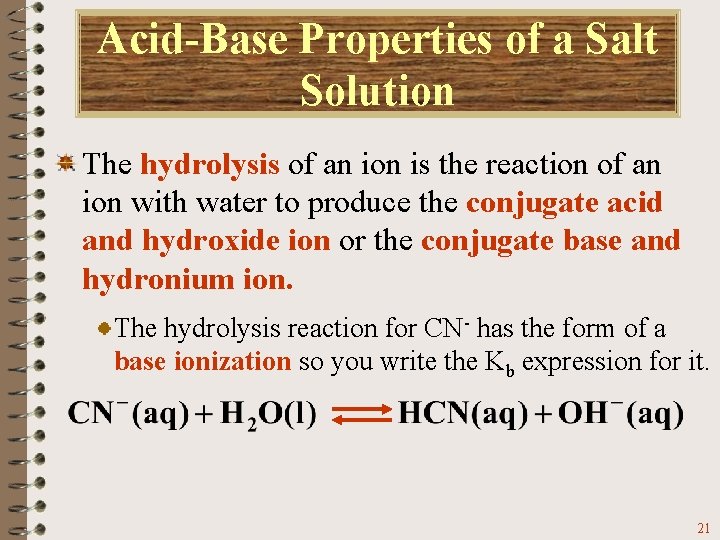 Acid-Base Properties of a Salt Solution The hydrolysis of an ion is the reaction