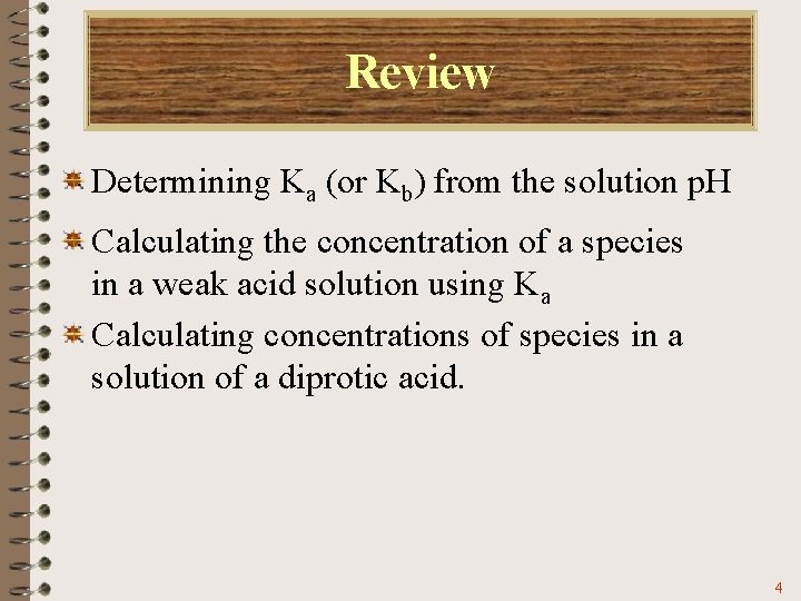 Review Determining Ka (or Kb) from the solution p. H Calculating the concentration of