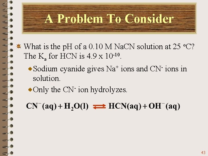 A Problem To Consider What is the p. H of a 0. 10 M