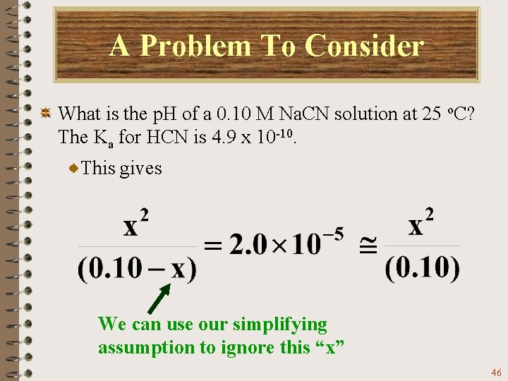 A Problem To Consider What is the p. H of a 0. 10 M