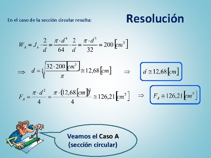 En el caso de la sección circular resulta: Veamos el Caso A (sección circular)