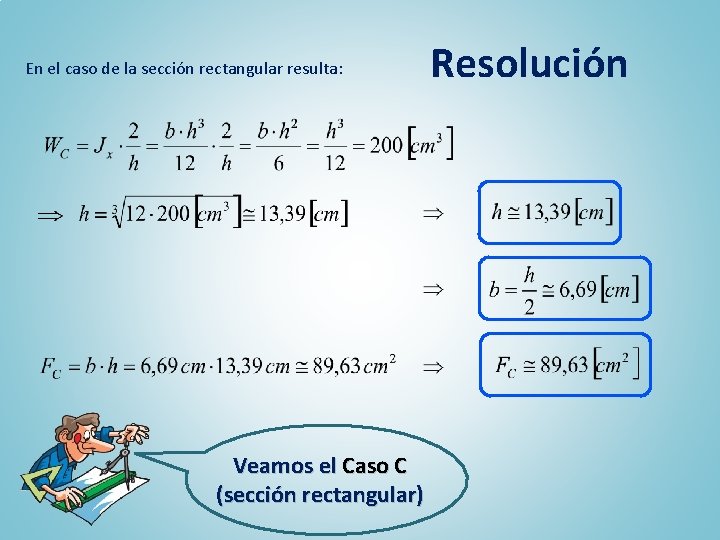 En el caso de la sección rectangular resulta: Veamos el Caso C (sección rectangular)