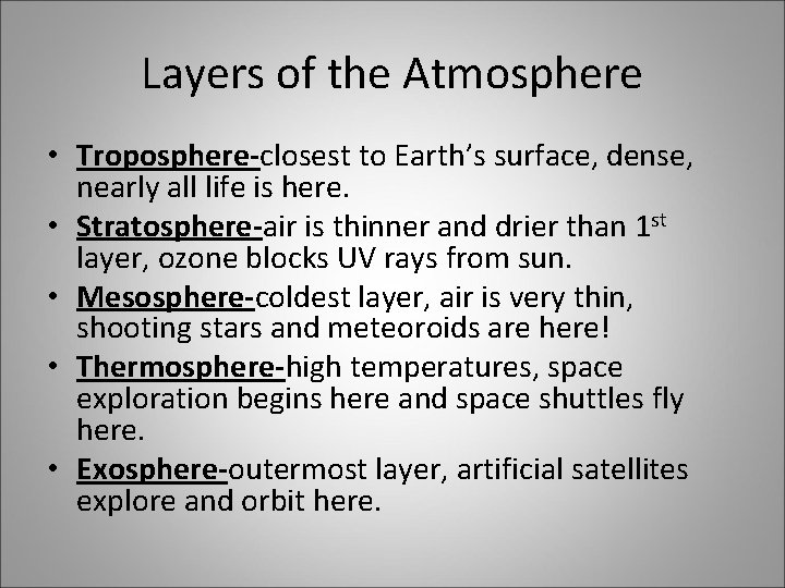 Layers of the Atmosphere • Troposphere-closest to Earth’s surface, dense, nearly all life is