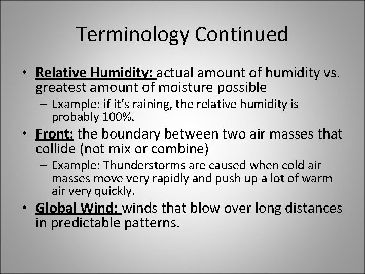Terminology Continued • Relative Humidity: actual amount of humidity vs. greatest amount of moisture