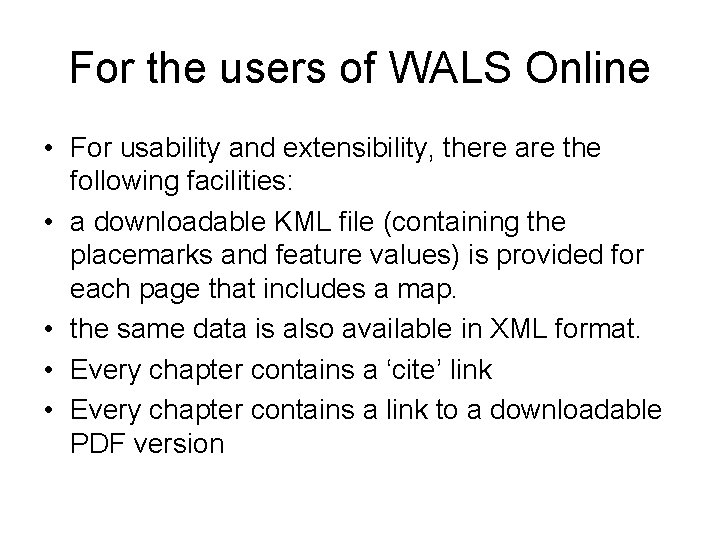 For the users of WALS Online • For usability and extensibility, there are the For the users of WALS Online • For usability and extensibility, there are the