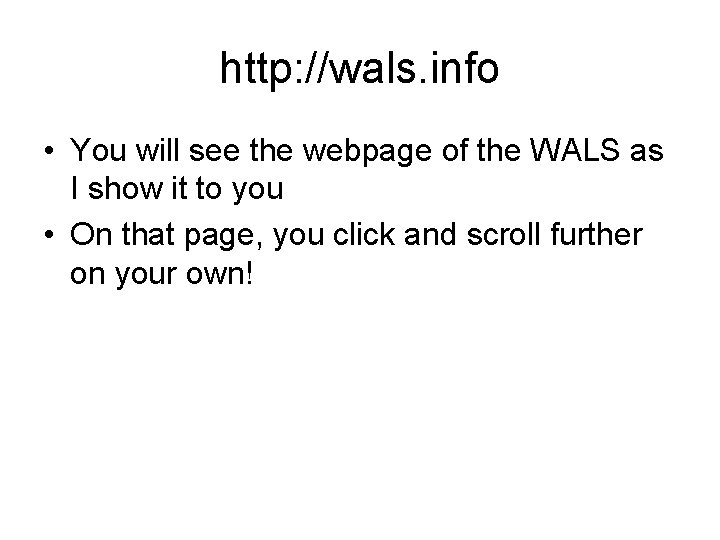 http: //wals. info • You will see the webpage of the WALS as I http: //wals. info • You will see the webpage of the WALS as I