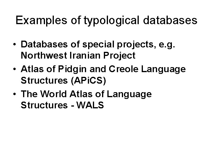 Examples of typological databases • Databases of special projects, e. g. Northwest Iranian Project Examples of typological databases • Databases of special projects, e. g. Northwest Iranian Project