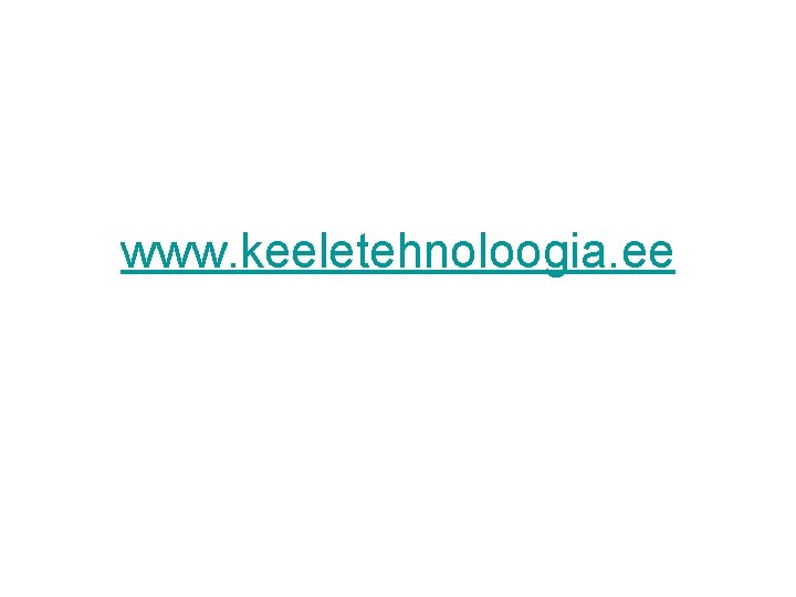 www. keeletehnoloogia. ee www. keeletehnoloogia. ee