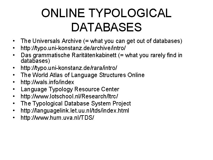 ONLINE TYPOLOGICAL DATABASES • The Universals Archive (= what you can get out of ONLINE TYPOLOGICAL DATABASES • The Universals Archive (= what you can get out of