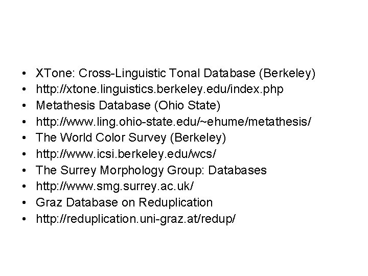 • • • XTone: Cross-Linguistic Tonal Database (Berkeley) http: //xtone. linguistics. berkeley. edu/index. • • • XTone: Cross-Linguistic Tonal Database (Berkeley) http: //xtone. linguistics. berkeley. edu/index.