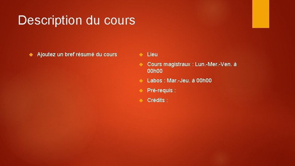 Description du cours Ajoutez un bref résumé du cours Lieu Cours magistraux : Lun.