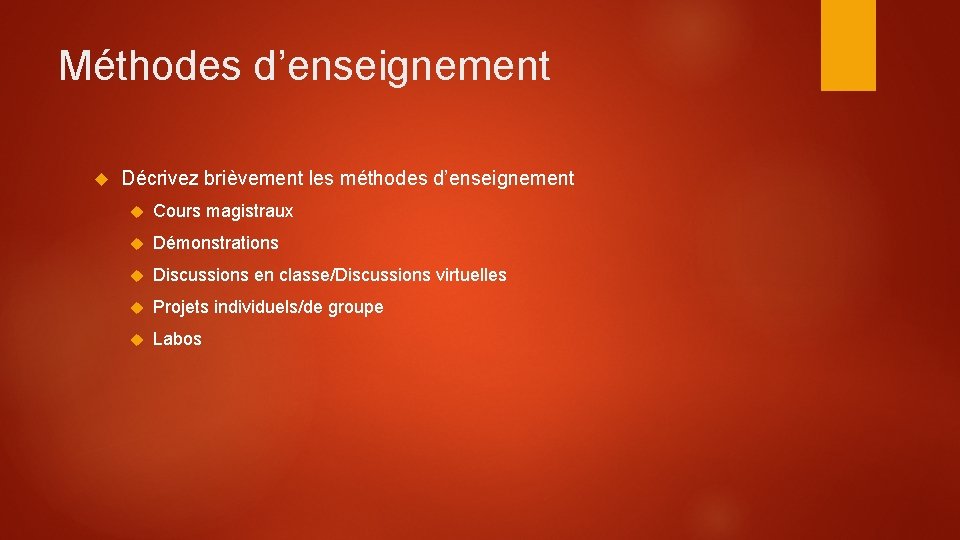 Méthodes d’enseignement Décrivez brièvement les méthodes d’enseignement Cours magistraux Démonstrations Discussions en classe/Discussions virtuelles