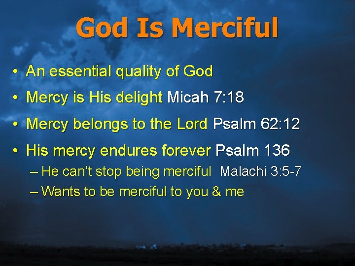 God Is Merciful • An essential quality of God • Mercy is His delight