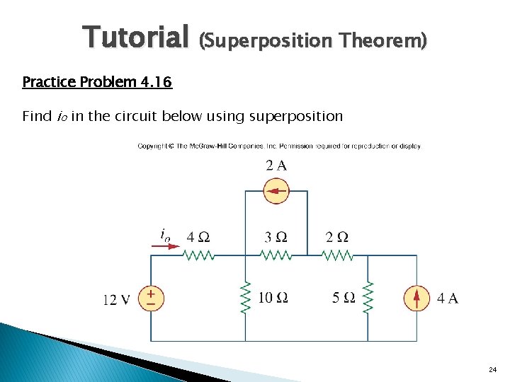 Tutorial (Superposition Theorem) Practice Problem 4. 16 Find io in the circuit below using