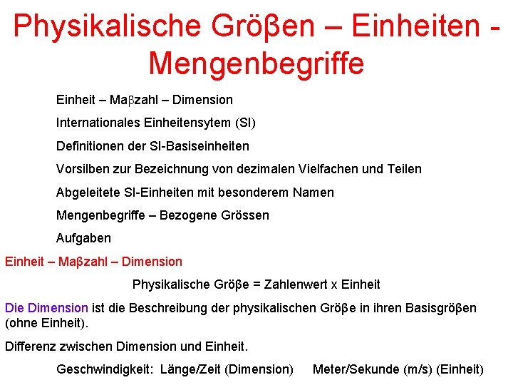 Physikalische Gröβen – Einheiten Mengenbegriffe Einheit – Mabzahl – Dimension Internationales Einheitensytem (SI) Definitionen
