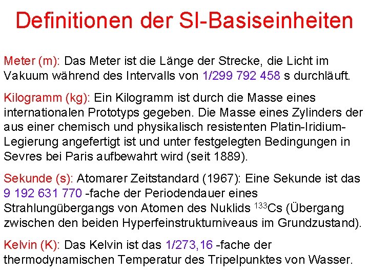 Definitionen der SI-Basiseinheiten Meter (m): Das Meter ist die Länge der Strecke, die Licht