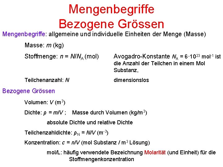 Mengenbegriffe Bezogene Grössen Mengenbegriffe: allgemeine und individuelle Einheiten der Menge (Masse) Masse: m (kg)
