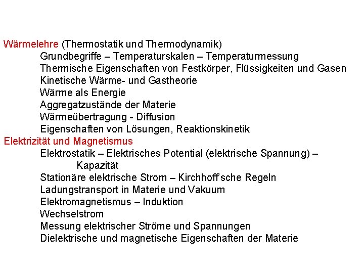 Wärmelehre (Thermostatik und Thermodynamik) Grundbegriffe – Temperaturskalen – Temperaturmessung Thermische Eigenschaften von Festkörper, Flüssigkeiten