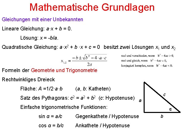 Mathematische Grundlagen Gleichungen mit einer Unbekannten Lineare Gleichung: a·x + b = 0. Lösung: