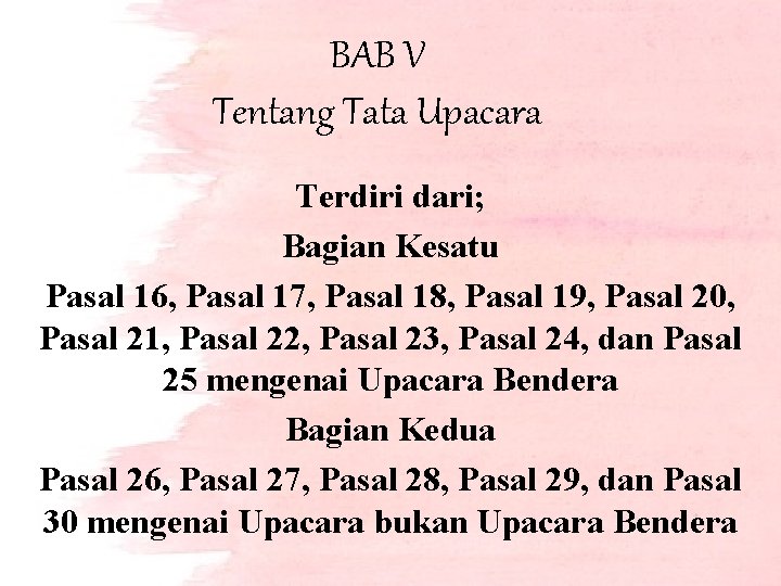 BAB V Tentang Tata Upacara Terdiri dari; Bagian Kesatu Pasal 16, Pasal 17, Pasal