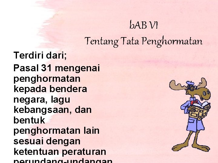 b. AB VI Tentang Tata Penghormatan Terdiri dari; Pasal 31 mengenai penghormatan kepada bendera