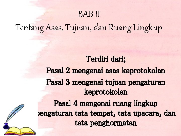 BAB II Tentang Asas, Tujuan, dan Ruang Lingkup Terdiri dari; Pasal 2 mengenai asas