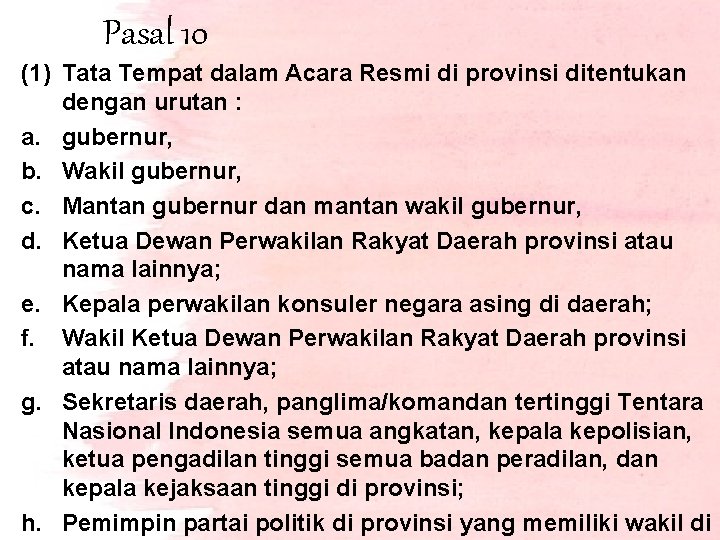 Pasal 10 (1) Tata Tempat dalam Acara Resmi di provinsi ditentukan dengan urutan :