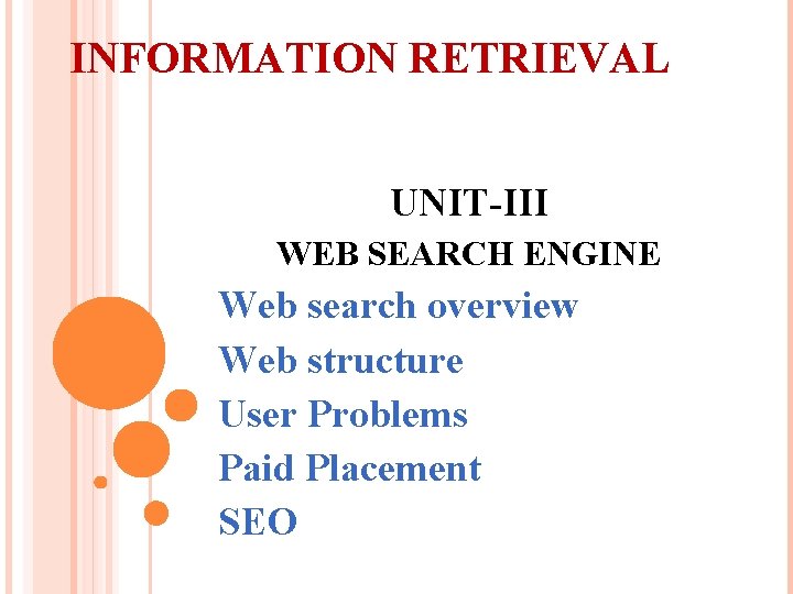 INFORMATION RETRIEVAL UNIT-III WEB SEARCH ENGINE Web search overview Web structure User Problems Paid
