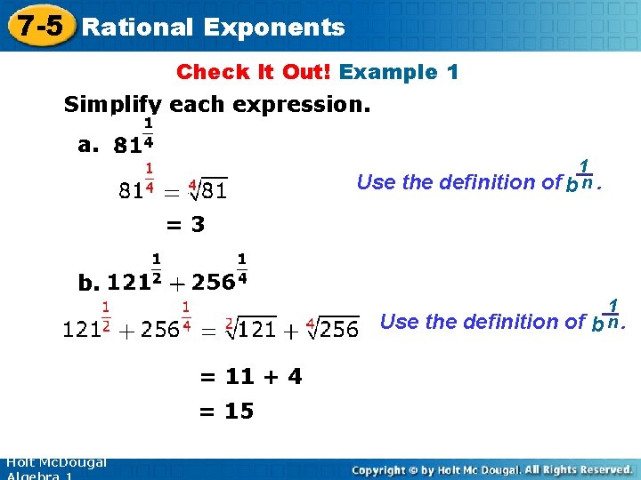 7 -5 Rational Exponents Check It Out! Example 1 Simplify each expression. a. Use