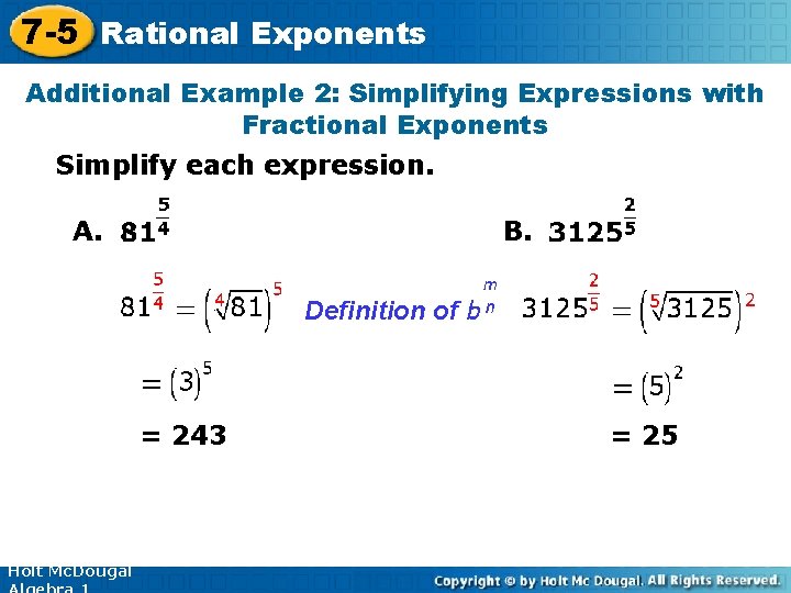 7 -5 Rational Exponents Additional Example 2: Simplifying Expressions with Fractional Exponents Simplify each