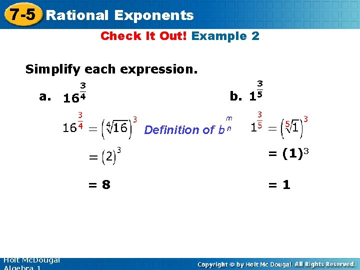 7 -5 Rational Exponents Check It Out! Example 2 Simplify each expression. a. b.