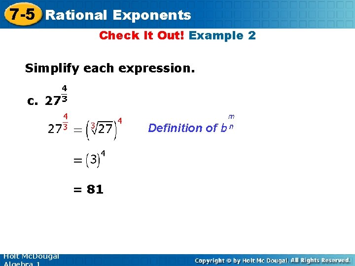 7 -5 Rational Exponents Check It Out! Example 2 Simplify each expression. c. Definition