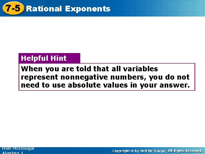 7 -5 Rational Exponents Helpful Hint When you are told that all variables represent