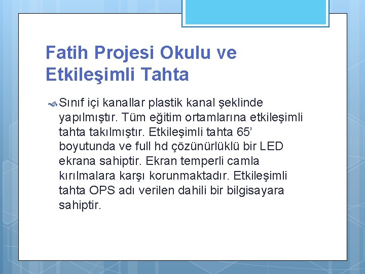 Fatih Projesi Okulu ve Etkileşimli Tahta Sınıf içi kanallar plastik kanal şeklinde yapılmıştır. Tüm