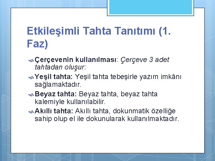 Etkileşimli Tahta Tanıtımı (1. Faz) Çerçevenin kullanılması: Çerçeve 3 adet tahtadan oluşur: Yeşil tahta: