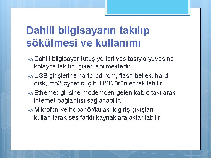 Dahili bilgisayarın takılıp sökülmesi ve kullanımı Dahili bilgisayar tutuş yerleri vasıtasıyla yuvasına kolayca takılıp,