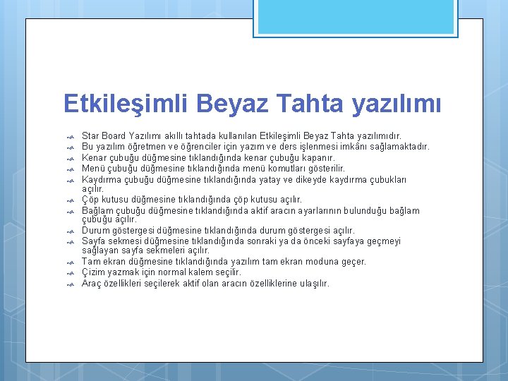 Etkileşimli Beyaz Tahta yazılımı Star Board Yazılımı akıllı tahtada kullanılan Etkileşimli Beyaz Tahta yazılımıdır.