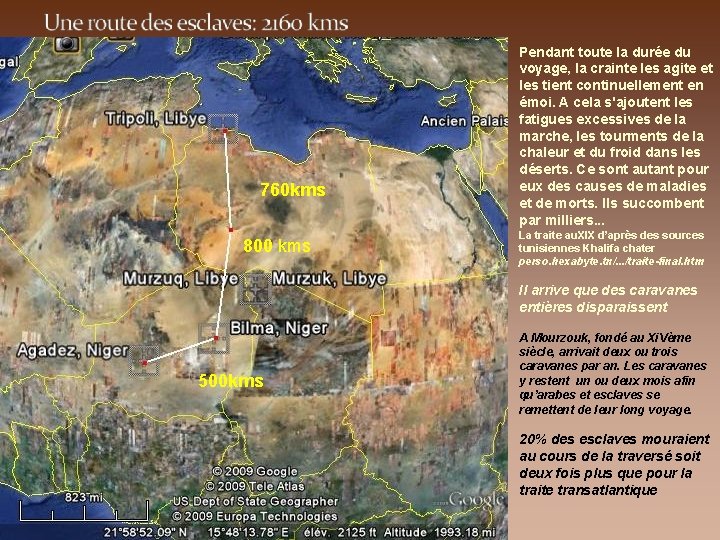 760 kms 800 kms Pendant toute la durée du voyage, la crainte les agite