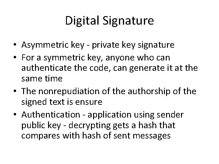 Digital Signature • Asymmetric key - private key signature • For a symmetric key,