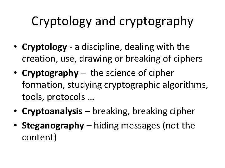 Cryptology and cryptography • Cryptology - a discipline, dealing with the creation, use, drawing
